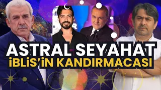 Astral Seyahat İblis'in kandırmacası | Yusuf Güney Kenan Işık için "Astral seyahatte" demişti