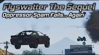 GTA Online: Flyswatter The Sequel, Oppressor Spam Fails... Again
