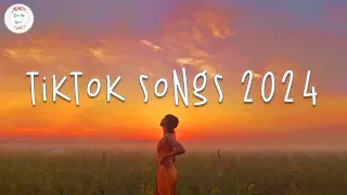 Tiktok songs 2024 🍹 Tiktok viral songs ~  Tiktok music 2024