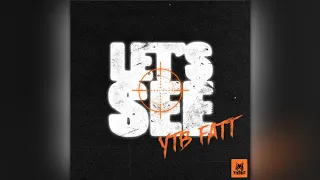 YTB Fatt - Let's See (Official Video)