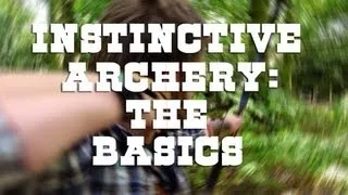 Instinctive Archery: The Basics