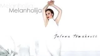 Jelena Tomašević - Melanholija - (Audio 2015)