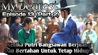 My Dearest Episode 13 Part 2 | Ketika Putri Bangsawan Dicintai Pria Misterius!!-Alur Cerita Drama