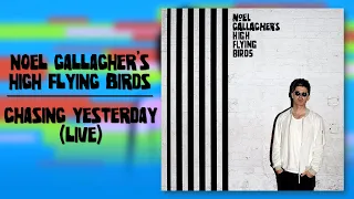 Chasing Yesterday - Noel Gallagher's High Flying Birds (FULL ALBUM: LIVE)