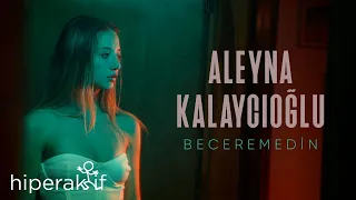 Aleyna Kalaycıoğlu - Beceremedin (Official Video)