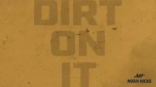 Noah Hicks - Dirt On It (Official Audio)