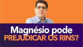 O Magnésio faz mal para os Rins? | Dr Juliano Teles