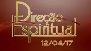 Direção Espiritual de 12/04/17 - Pe. Fábio de Melo