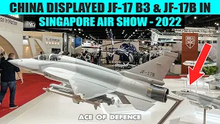 China Displayed JF-17 block 3 & JF-17B dual seat fighters in Singapore Air Show 2022 | AOD