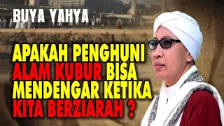 APAKAH PENGHUNI ALAM KUBUR BISA MENDENGAR KETIKA KITA BERZIARAH ? || BUYA YAHYA