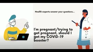 I’m pregnant/trying to get pregnant, should I get my COVID-19 booster?