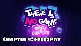 There Is No Game: Wrong Dimension || Chapter 4: Free2Pay