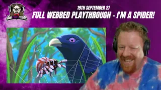 Full Webbed Playthrough : I'm a spider who shoots from my butt - BigTaffMan Stream VOD 19-9-21