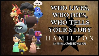 Who Lives, Who Dies, Who Tells Your Story - HAMILTON: Un musical de Animal Crossing