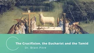 The Crucifixion, The Eucharist and the Tamid