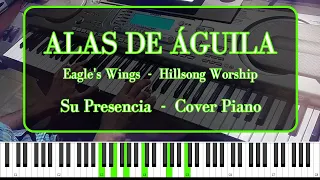 Alas de Águila  │  (Eagle's Wings - Hillsong Worship)  │  Versión Su Presencia - Cover Piano