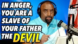 In Anger, You're a Slave of Your Father the Devil (Biblical Question: Answer)