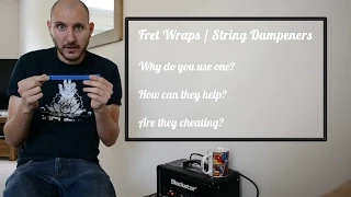 FretWrap - String Dampeners - Advice for the beginner!