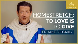 Homestretch: Love | Fourth Sunday of Easter (Fr. Mike's Homily) #sundayhomily