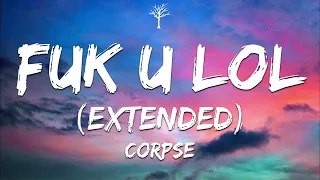 CORPSE - fuK u lol | Extended (Lyrics)