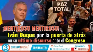 ¡MENTIROSO MENTIROSO! Iván Duque por la puerta de atrás en su ultimo discurso ante el Congreso