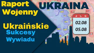 Wojna na Ukrainie. Ukraińskie Sukcesy Wywiadu, Mapy, 02.08.04 - 05.08.23. Raport Wojenny ENG