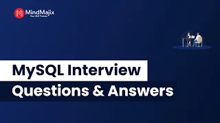 Top 25 MySQL Interview Questions and Answers 2024 | MySQL Interview Questions | FAQs | MindMajix