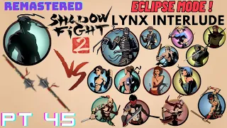 Shadow Fight 2 | Gameplay Walkthrough Part 45 - Lynx Interlude [Eclipse Mode & REMASTERED]