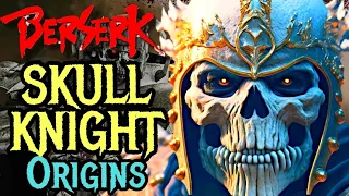 Skull Knight Origins – Enigmatic “Struggler” Who is Berserk’s Biggest Mystery – Explored
