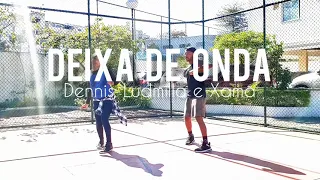 Deixa de Onda  - Dennis, Ludmilla e Xamã | Heberth Dance (Coreografia)