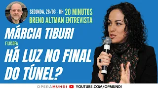 MÁRCIA TIBURI: HÁ LUZ NO FINAL DO TÚNEL? - 20 Minutos Entrevista