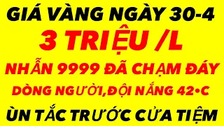 Giá vàng hôm nay ngày 30-4-2024 - giá vàng 9999 hôm nay - giá vàng 9999 - bảng giá vàng sjc 9999 24k