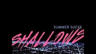 Shallows - Summer Sucks