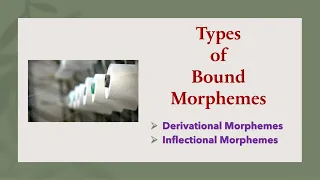 Types of Bound Morphemes (Derivational Morphemes and Inflectional Morphemes, L-7, Morphology)