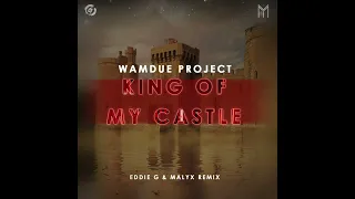 Wamdue Project - King of My Castle (Eddie G & Malyx Remix)