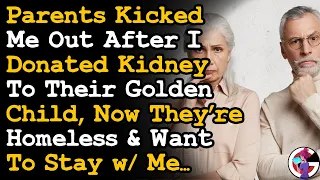 Parents Kicked Me Out After Donating Kidney To Their Golden Child, Now Wants Me To House Them | AITA