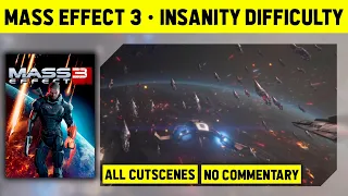 MASS EFFECT 3 - FULL GAME - ALL CUTSCENES - INSANITY DIFFICULTY - NO COMMENTARY