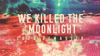 Still Corners - We Killed the Moonlight - 2023 Remaster