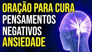 ORAÇÃO PARA PEDIR A CURA DOS PENSAMENTOS NEGATIVOS E DA ANSIEDADE | Ouça Enquanto Dorme