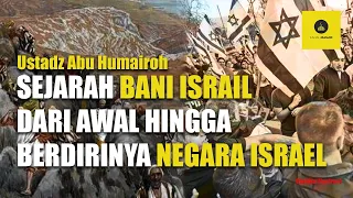 KISAH BANI ISRAIL DAN ORANG-ORANG YAHUDI - USTADZ ABU HUMAIROH