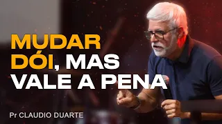 Claudio Duarte | MUDAR DÓI, MAS VALE A PENA