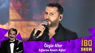 Özgür Alter - AĞLARSA ANAM AĞLAR