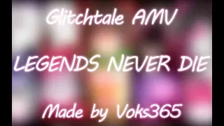 Legends Never Die - Glitchtale AMV