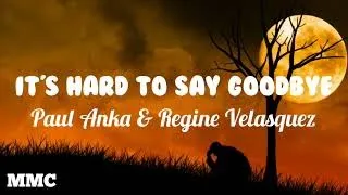 It's Hard To Say Goodbye (Lyrics) (Paul Anka &  Regine Velasquez) (Official Video) By: HJ