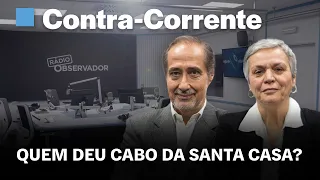 Quem deu cabo da Santa Casa? || Contra-Corrente na Rádio Observador