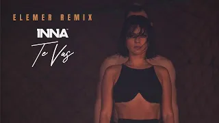 INNA - Te Vas (Elemer Remix)