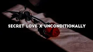 SECRET LOVE SONG X UNCONDITIONALLY | FULL TIKTOK SONGS 🎧