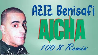 Cheb Aziz Benisafi - Aicha Version Remix  | الشاب عزيز بني صافي