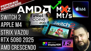Resumão – AMD Market Share / Apple M4 / DisplayHDR 1.2 / Switch 2 confirmado / RTX 5080 adiada?
