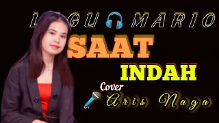 Lagu Mario // SAAT INDAH (Official Video Lirik) // Cover Aris Naga Paling Mantap!!